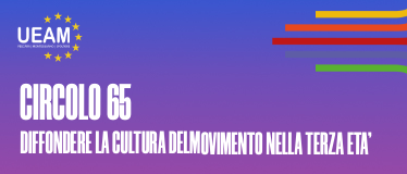 “CIRCOLO 65” – DIFFONDERE LA CULTURA DEL MOVIMENTO NELLA TERZA ETÀ”