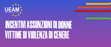 INCENTIVI ASSUNZIONI DI DONNE VITTIME DI VIOLENZA DI GENERE